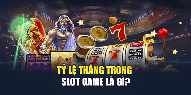 Tỷ lệ thắng trong slot game là gì